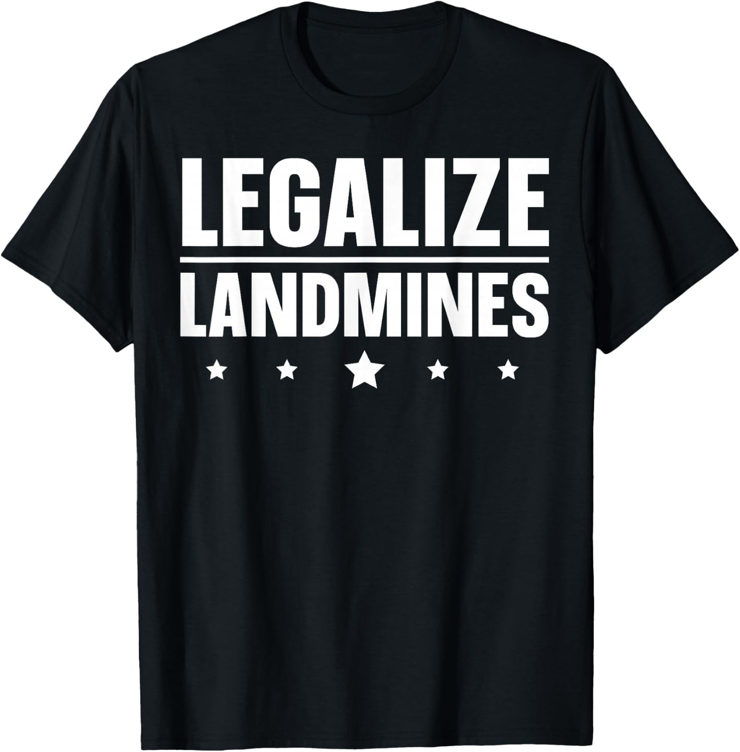 Legalize Landmines Landmine Activist Activism T-Shirt - T-Shirt | Black