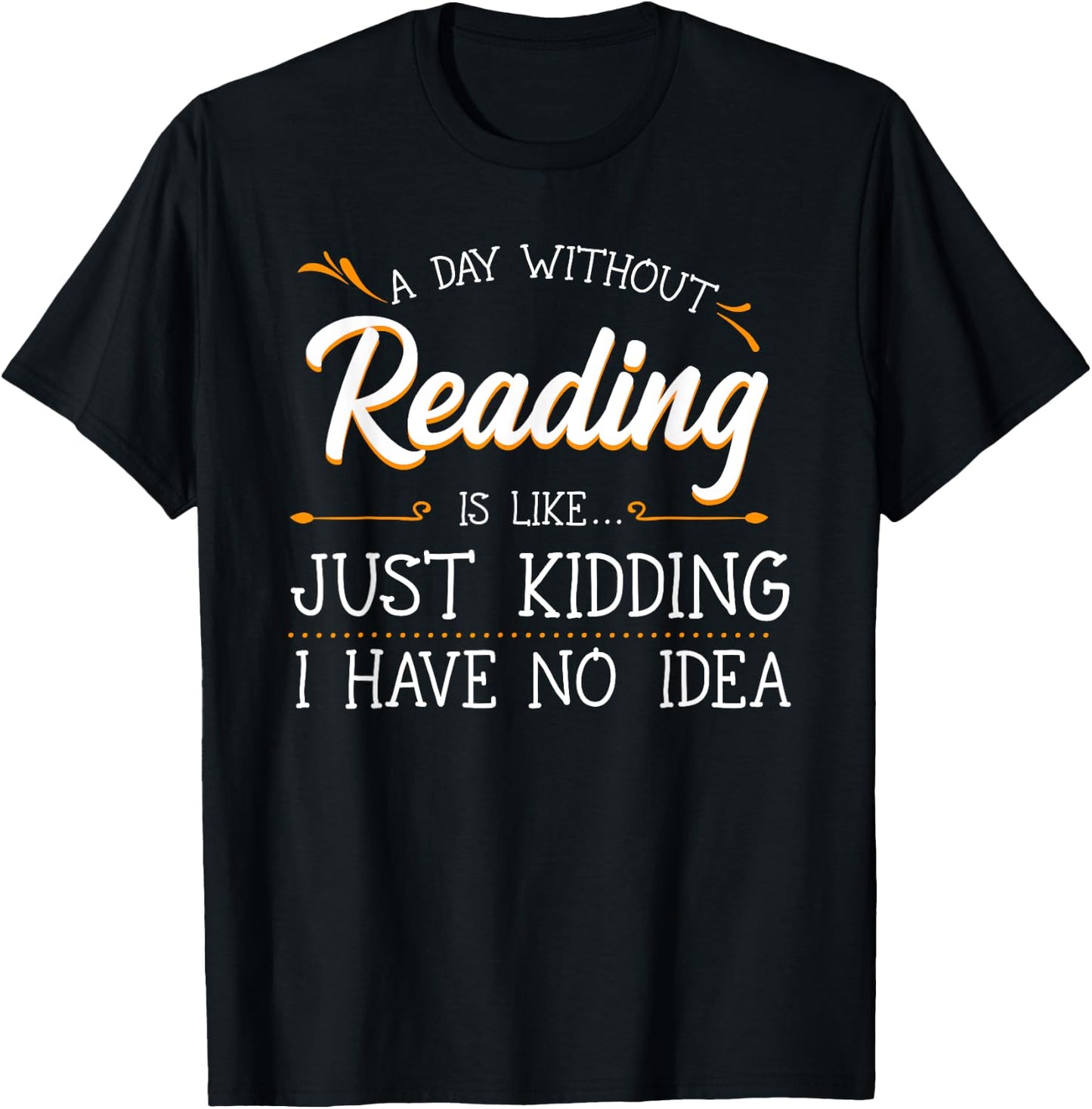 A Day Without Reading Lover Book Literature Bookworm Hobby T-Shirt - T-Shirt | Black