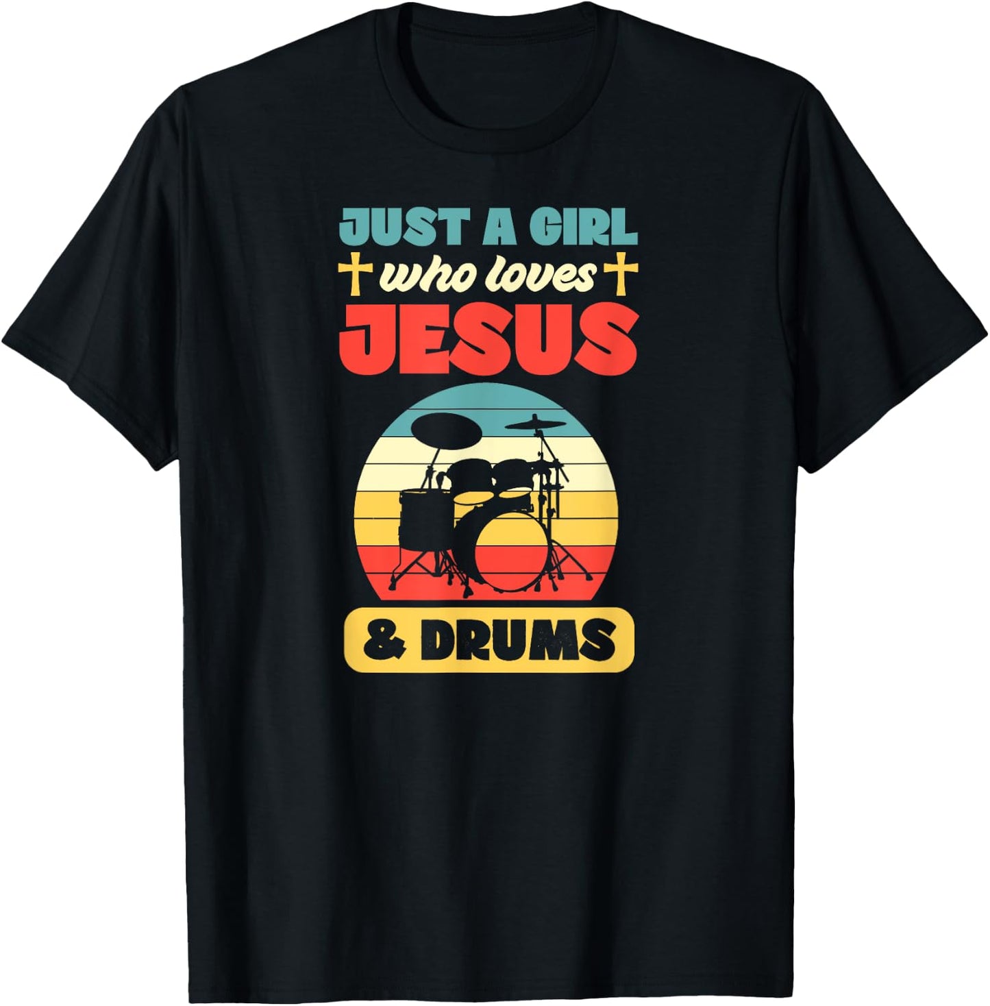Just A Girl Who Loves Jesus And Drums Christian Drummer T-Shirt - T-Shirt | Black