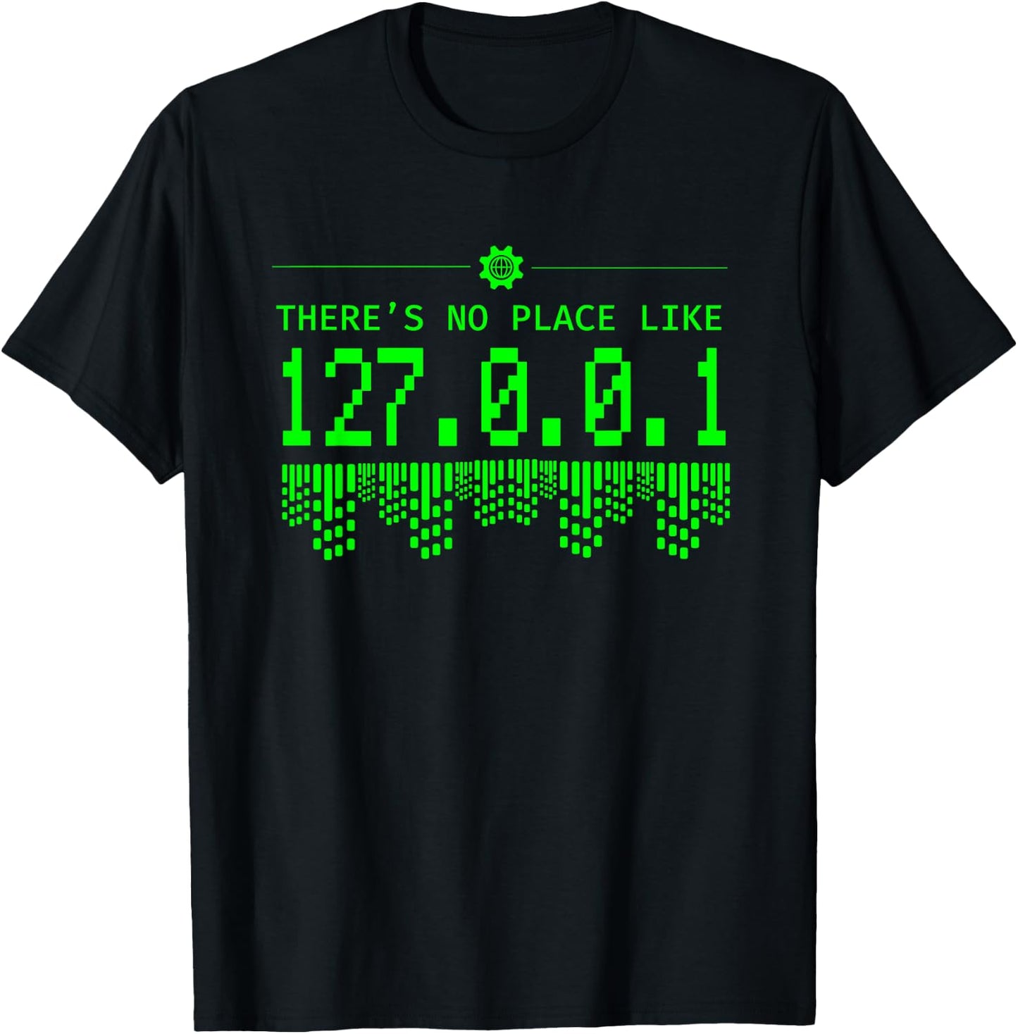Theres No Place Like 127.01.01 - Coder Programmer Developer T-Shirt - T-Shirt | Black