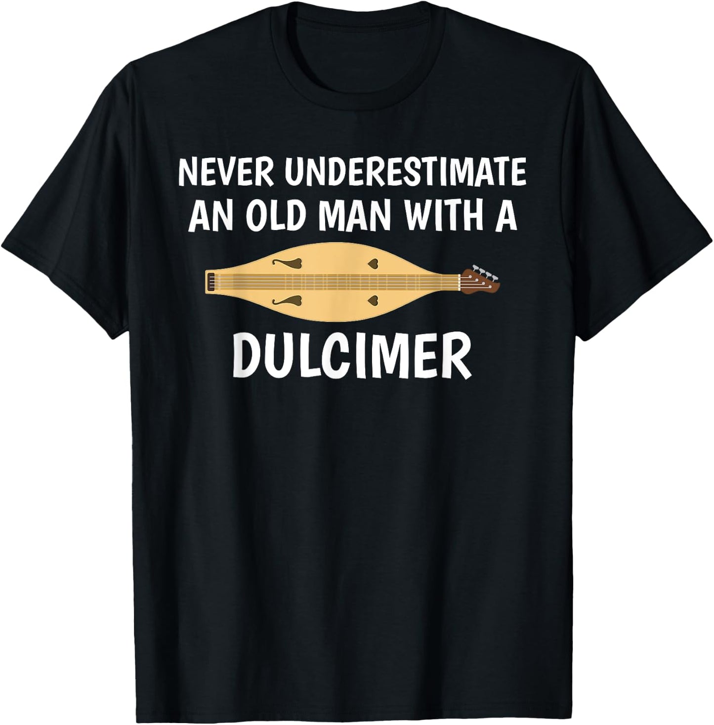 Never Underestimate An Old Man Appalachian Dulcimer T-Shirt - T-Shirt | Black