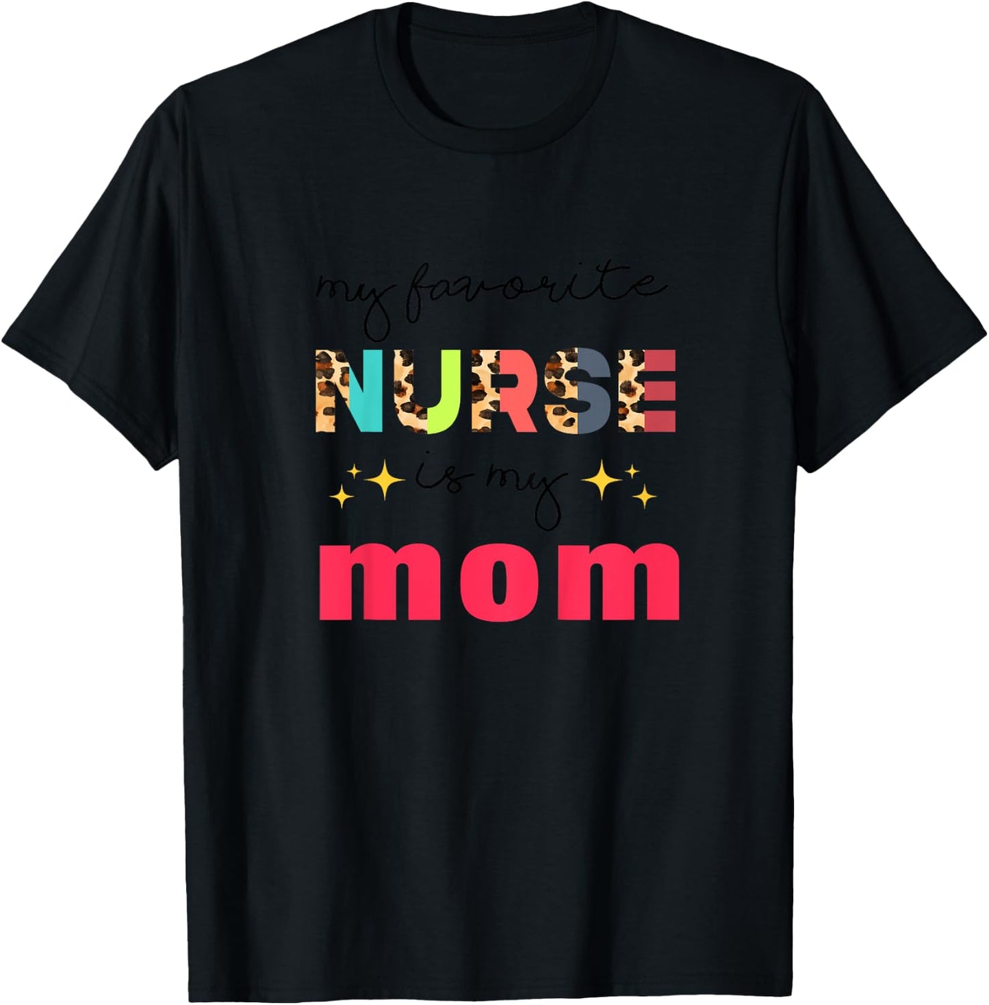 My Favorite Nurse Is My Mom Nurse Daughter Nursing Mom T-Shirt - T-Shirt | Black