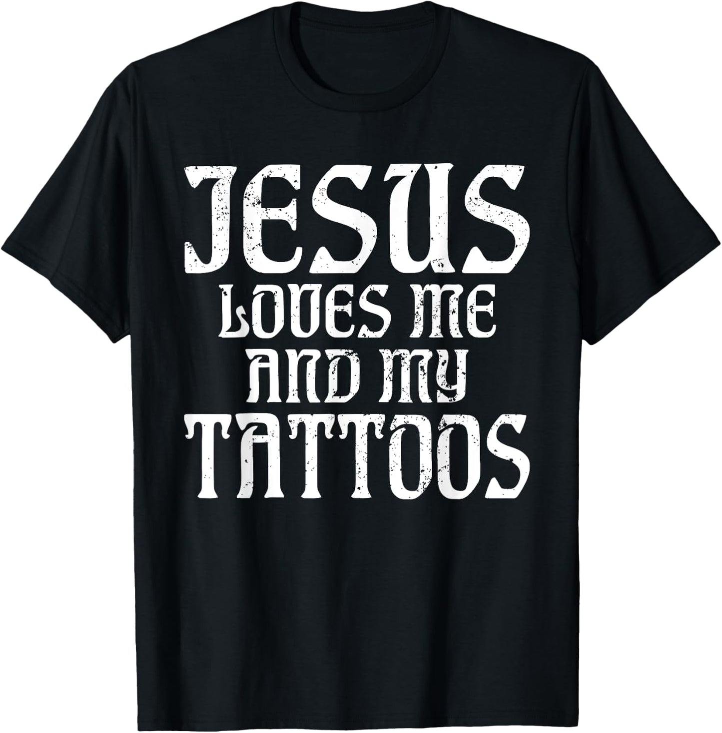 Jesus loves me and my Tattoos Ink Tattoo Lover T-Shirt - T-Shirt | Black