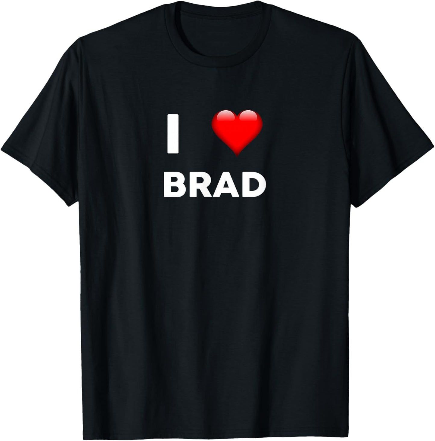 I Love BRAD Name BRAD T-Shirt - T-Shirt | Black