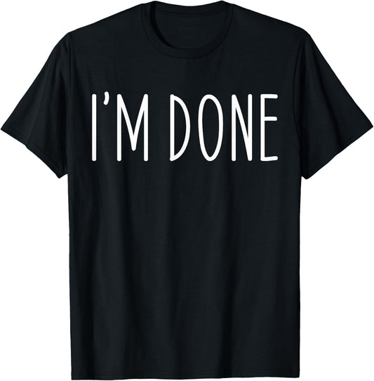 Funny I'm Done I'm Done Funny Vintage Distressed Sarcastic -Adults T-Shirt - T-Shirt | Black