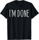 Funny I'm Done I'm Done Funny Vintage Distressed Sarcastic -Adults T-Shirt - T-Shirt | Black
