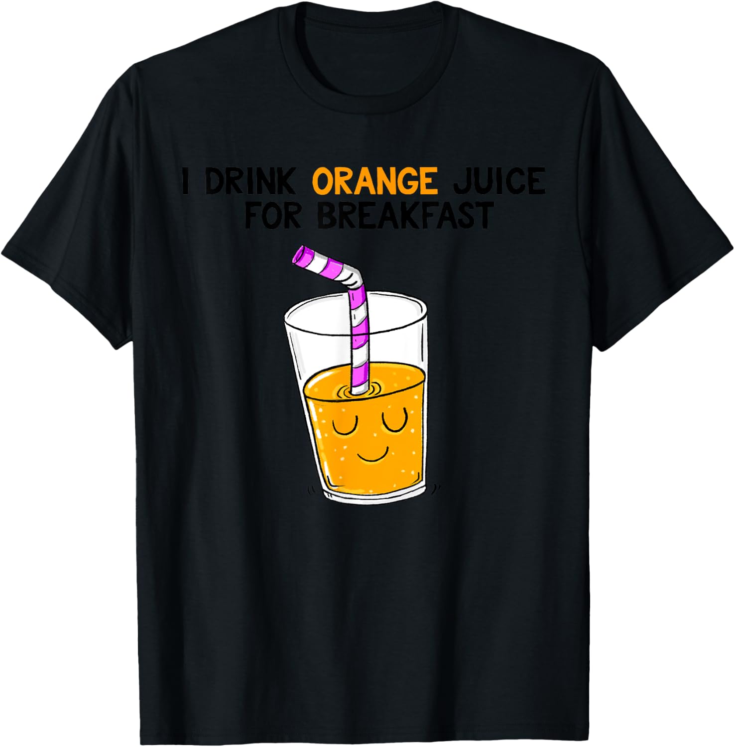 I Drink Orange Juice For Breakfast T-Shirt - T-Shirt | Black