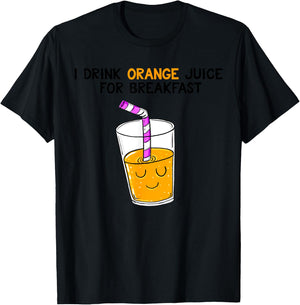 I Drink Orange Juice For Breakfast T-Shirt - T-Shirt | Black