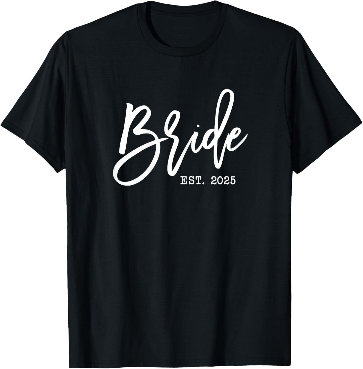 Bride Est 2025 for Wedding Future Wife Soon to be Mrs T-Shirt - T-Shirt | Black