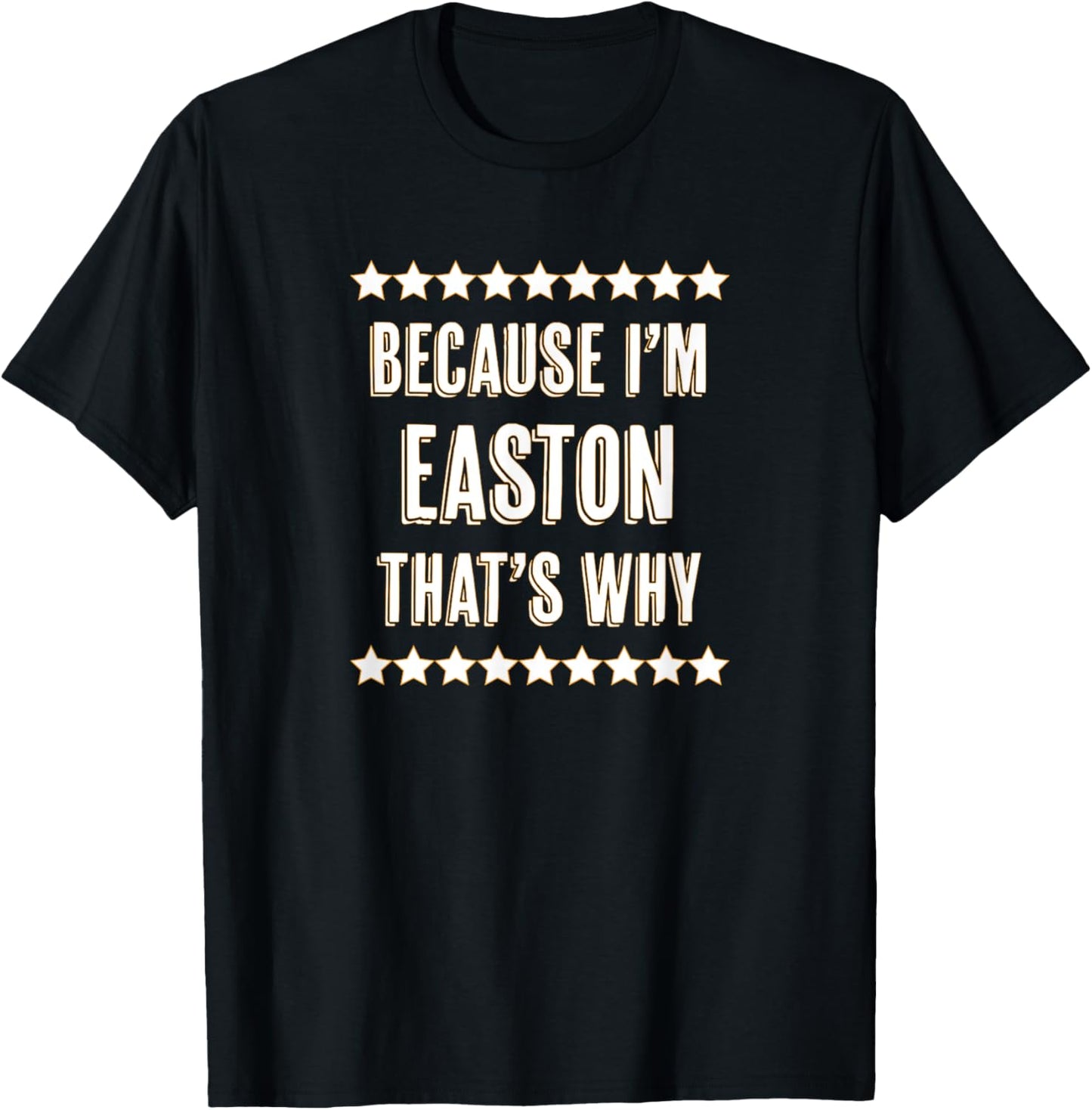 Because I'm - EASTON - That's Why | Funny Name Gift T-Shirt - T-Shirt | Black