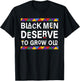 Black History Month Black Men Deserve To Grow Old Afro T-Shirt - T-Shirt | Black