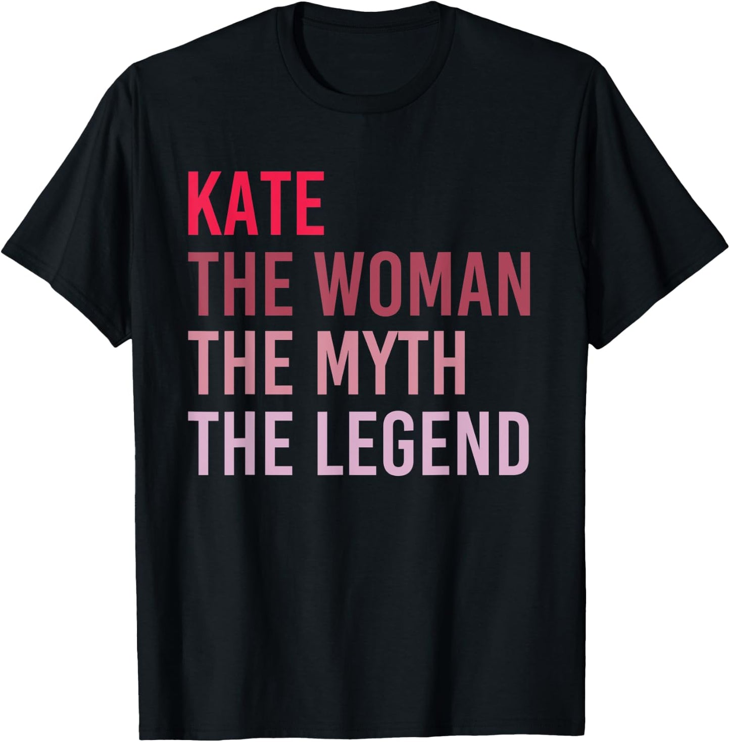 KATE The Woman Myth Legend Personalized Name Birthday Gift T-Shirt - T-Shirt | Black