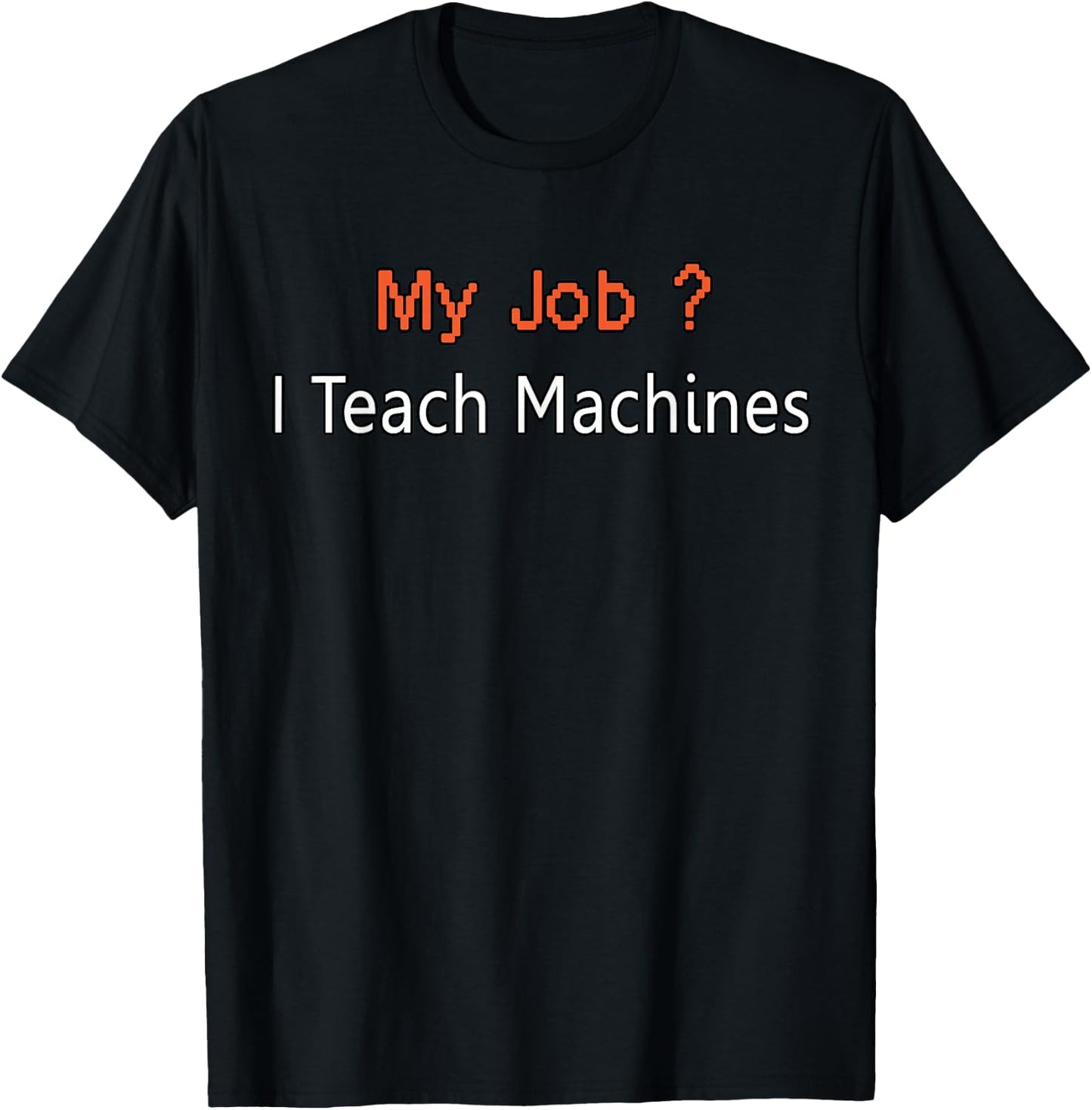 Machine Learning Shirt, Data Science, Job, Engineer, Math T-Shirt - T-Shirt | Black