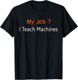 Machine Learning Shirt, Data Science, Job, Engineer, Math T-Shirt - T-Shirt | Black