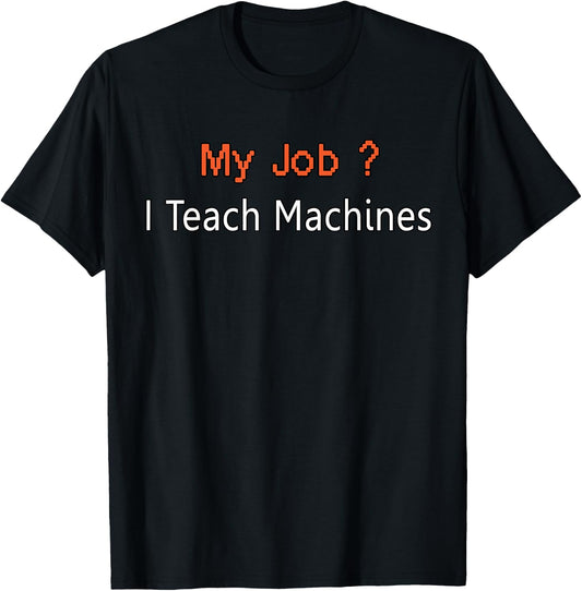 Machine Learning Shirt, Data Science, Job, Engineer, Math T-Shirt - T-Shirt | Black