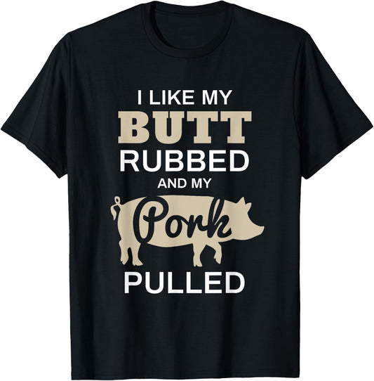 Funny Grilling Shirts - I Like My Butt Rubbed - BBQ Shirt T-Shirt - T-Shirt | Black