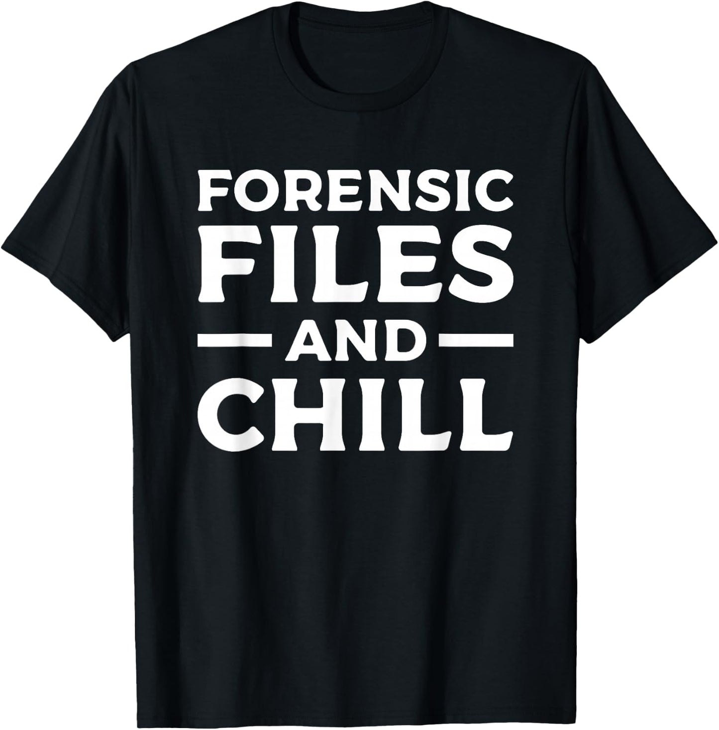 Forensic Files & Chill Forensic Investigator Detective T-Shirt - T-Shirt | Black