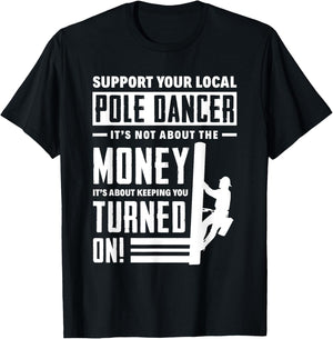 Support Your Local Pole Dancer Funny Lineworker Lineman T-Shirt - T-Shirt | Black