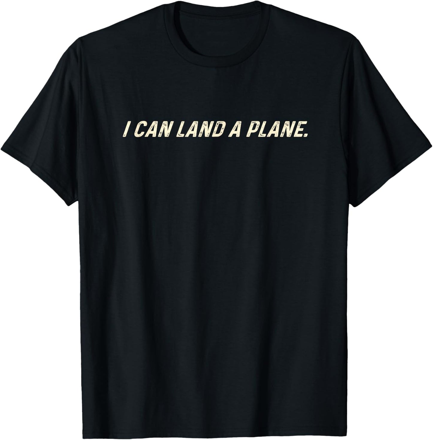 I can Land a Plane T-Shirt - T-Shirt | Black