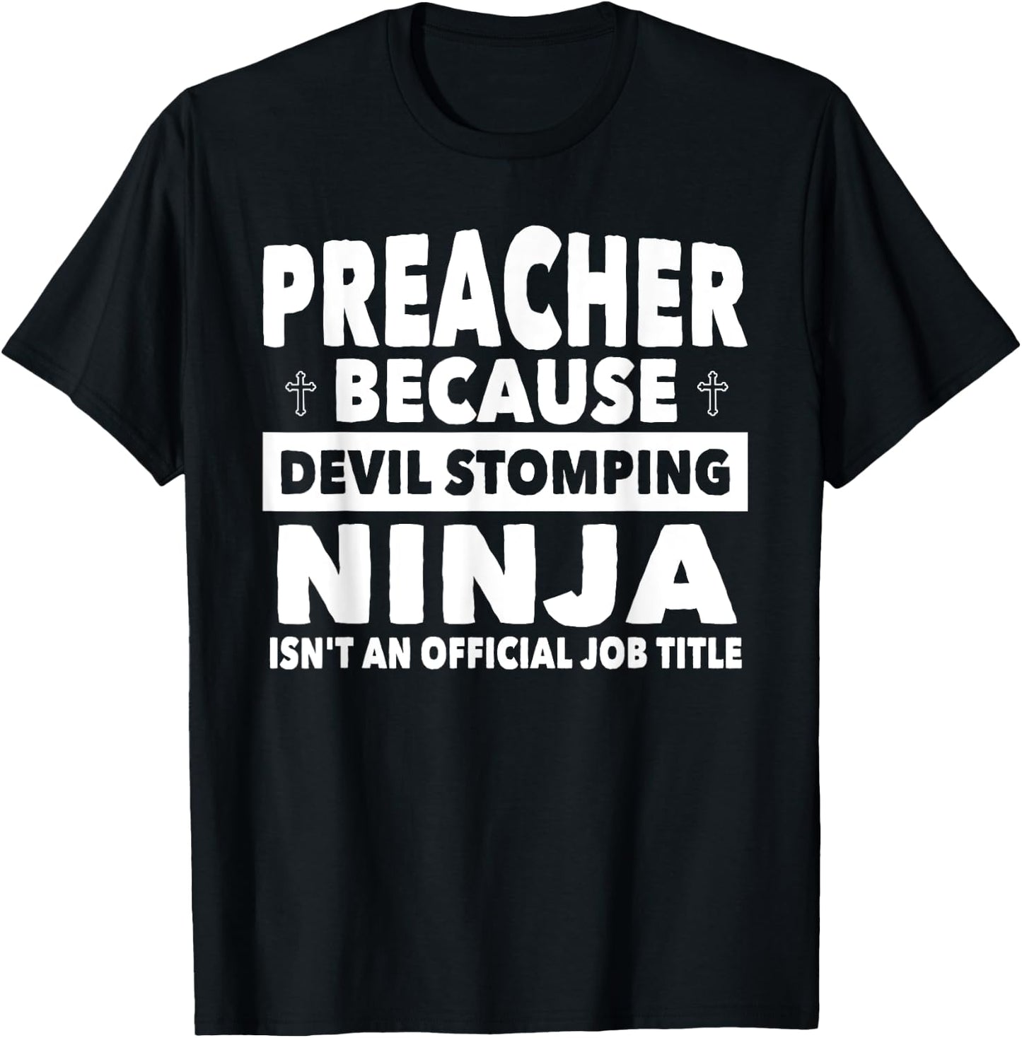 Preacher Devil Stomping Ninja Isnt Job Title - Preacher T-Shirt - T-Shirt | Black