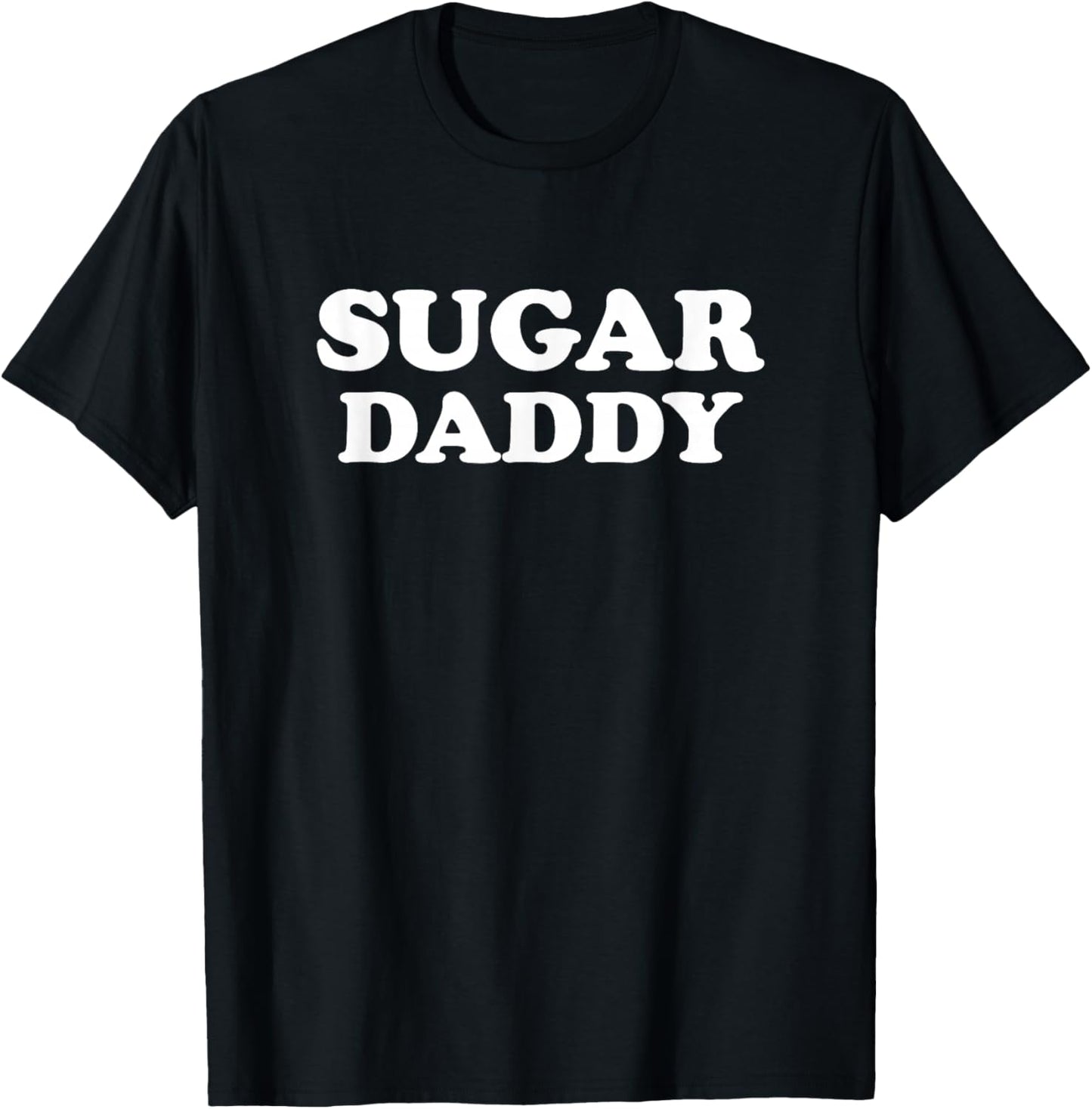 Your Next Sugar Daddy - Be Your Own Sugar Daddy T-Shirt - T-Shirt | Black
