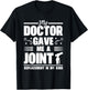 My Doctor Gave Me A Joint Replacement In My Knee Surgery T-Shirt - T-Shirt | Black