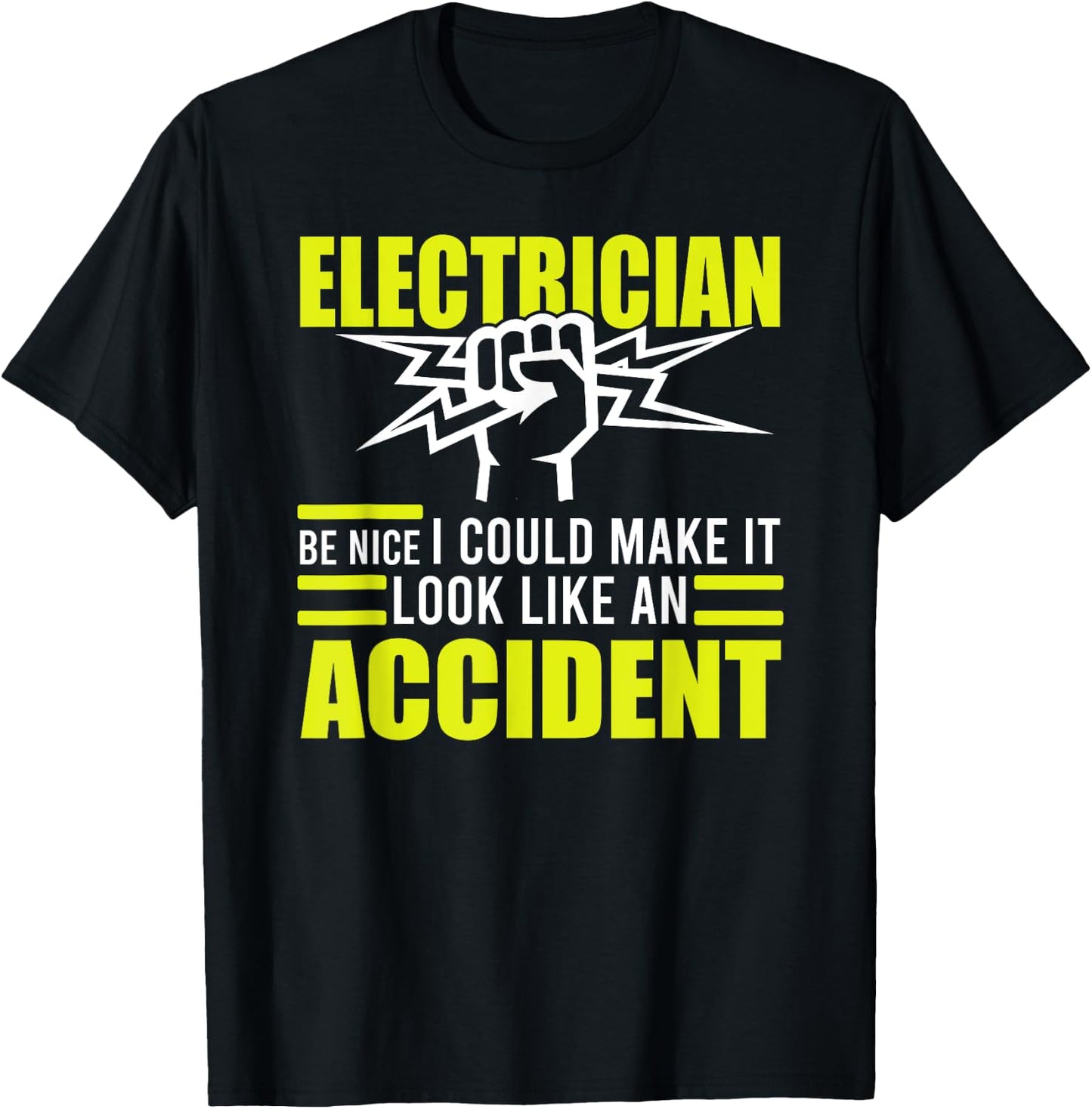 Funny Electrician Pun Gifts I Could Make It Look Like An Accident Electrician T-Shirt - T-Shirt | Black