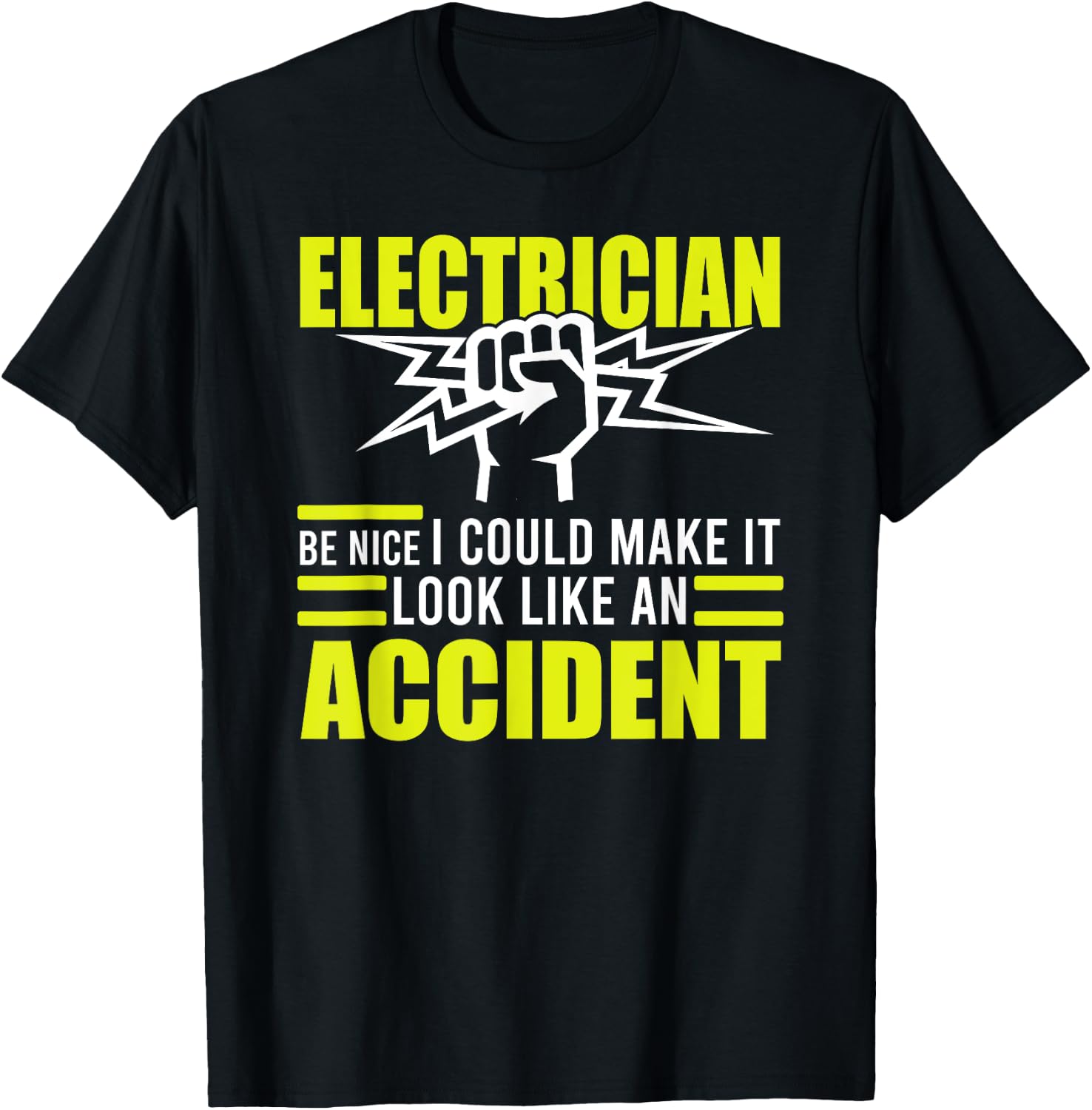 Funny Electrician Pun Gifts I Could Make It Look Like An Accident Electrician T-Shirt - T-Shirt | Black