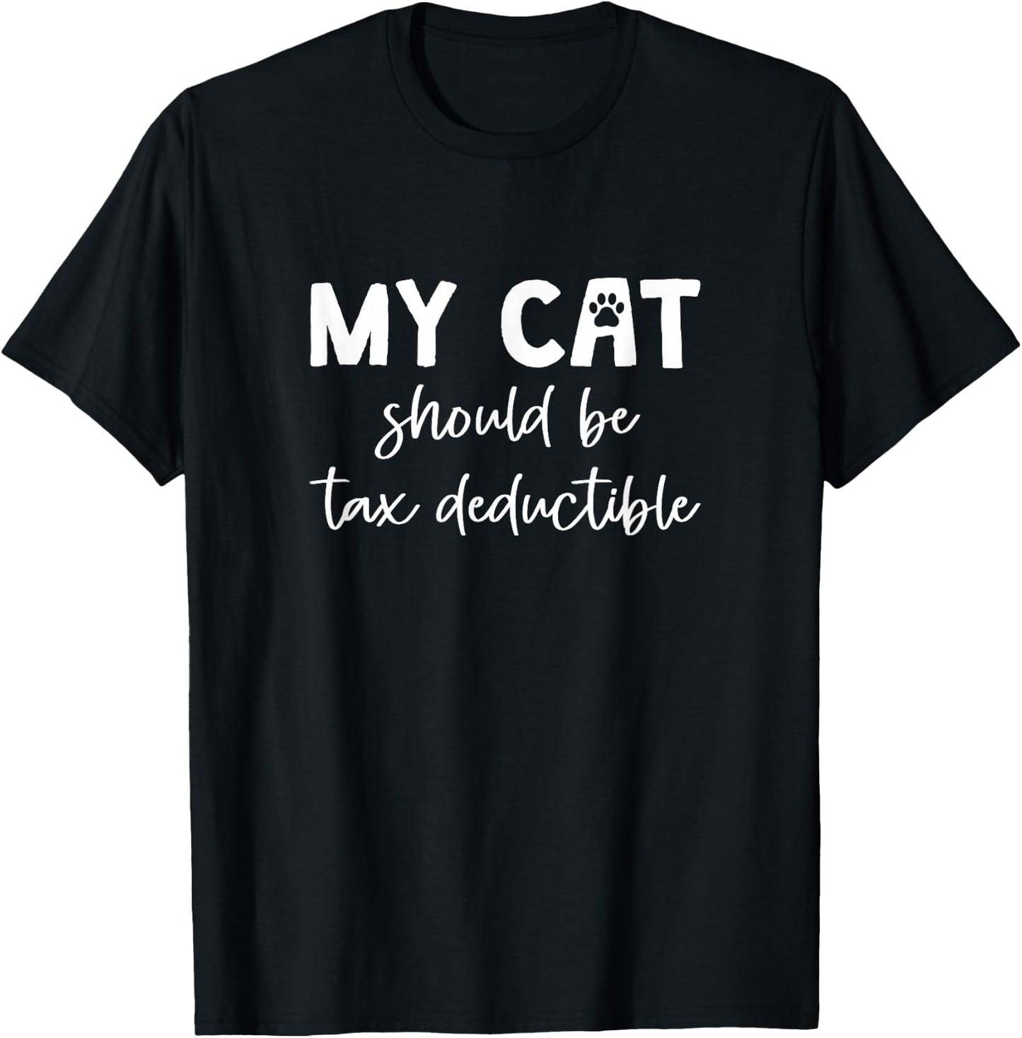 My Cat Should Be Tax Deductible, Tax Season T-Shirt - T-Shirt | Black