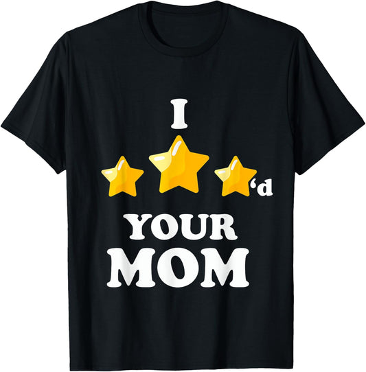 I Three Starred Your Mom Funny Video Gaming T-Shirt - T-Shirt | Black