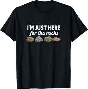 Geologist Geology Rockhounding I'm Just Here For The Rocks T-Shirt - T-Shirt | Black