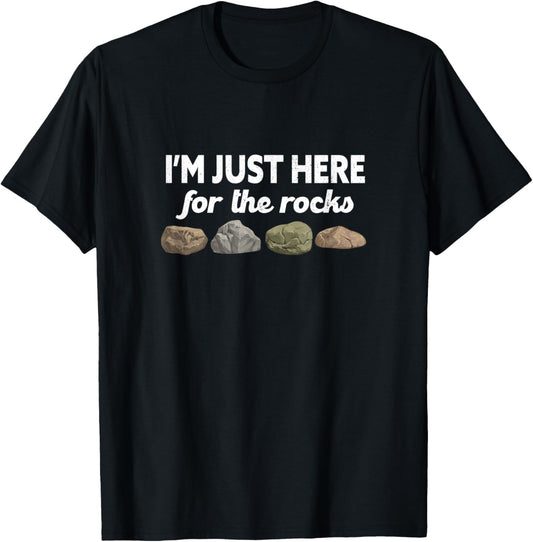 Geologist Geology Rockhounding I'm Just Here For The Rocks T-Shirt - T-Shirt | Black