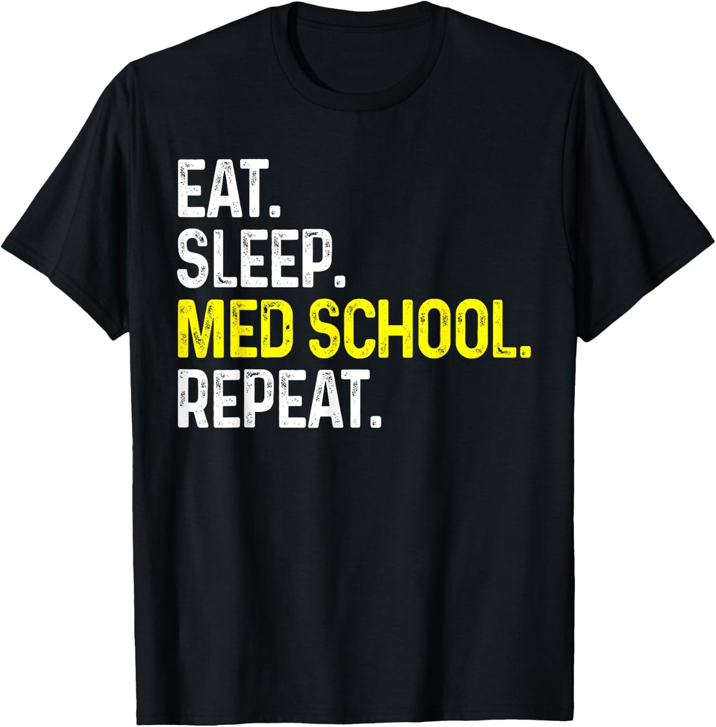 Eat Sleep Med School Repeat Funny Medical Student Gift T-Shirt - T-Shirt | Black