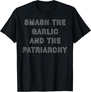 Smash The Garlic And The Patriarchy T-Shirt - T-Shirt | Black