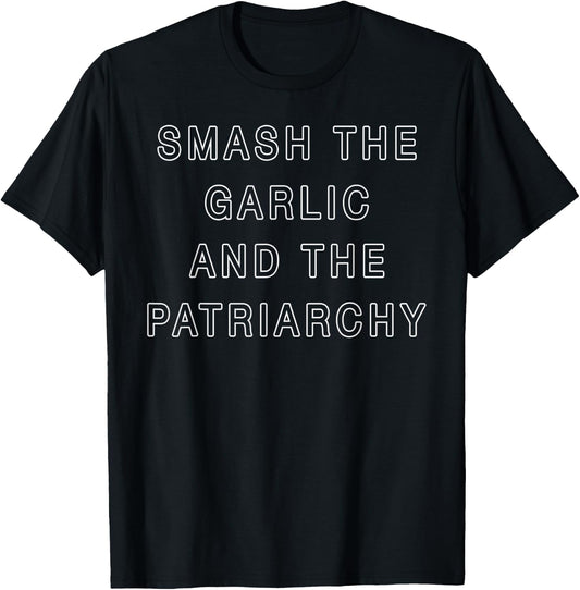 Smash The Garlic And The Patriarchy T-Shirt - T-Shirt | Black
