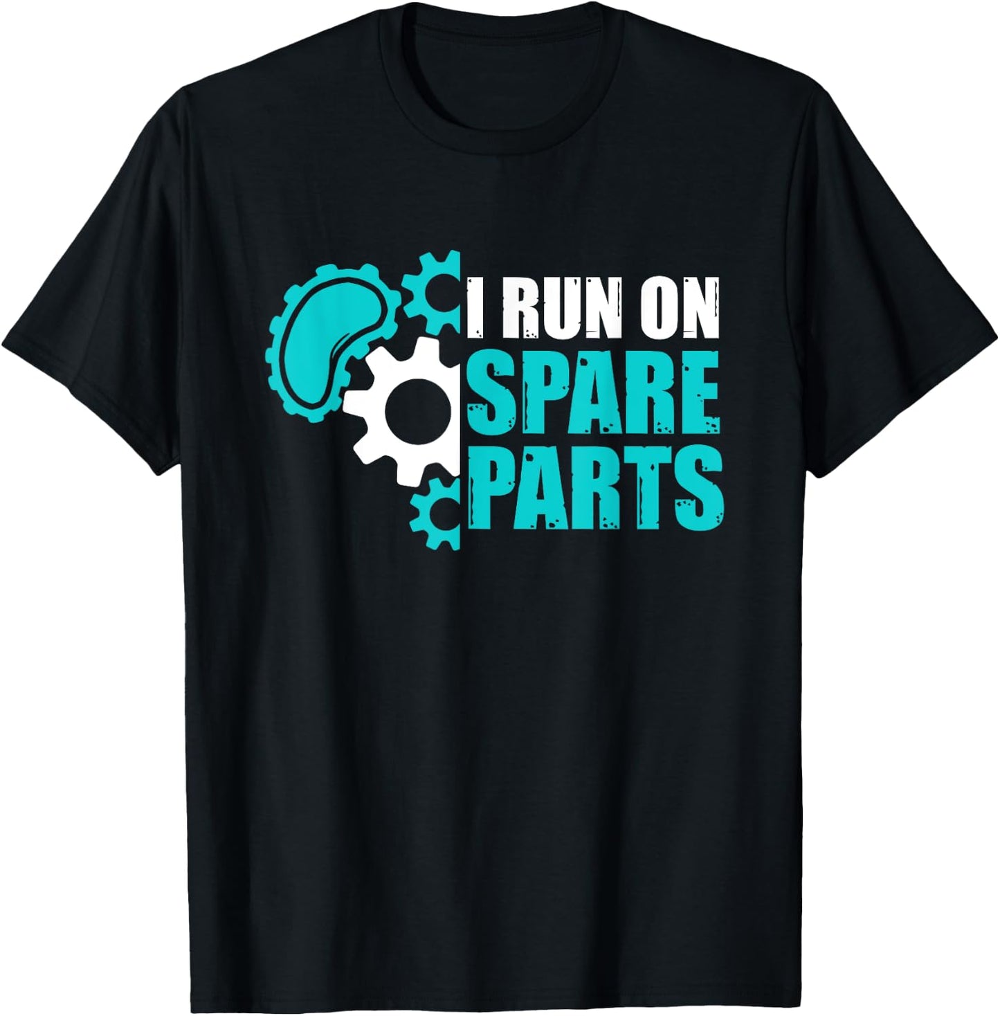 I Run On Spare Parts Kidney Surgery Organ Donation T-Shirt - T-Shirt | Black