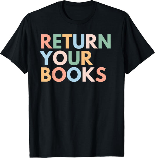 Return Your Books, School Librarian T-Shirt - T-Shirt | Black