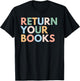 Return Your Books, School Librarian T-Shirt - T-Shirt | Black