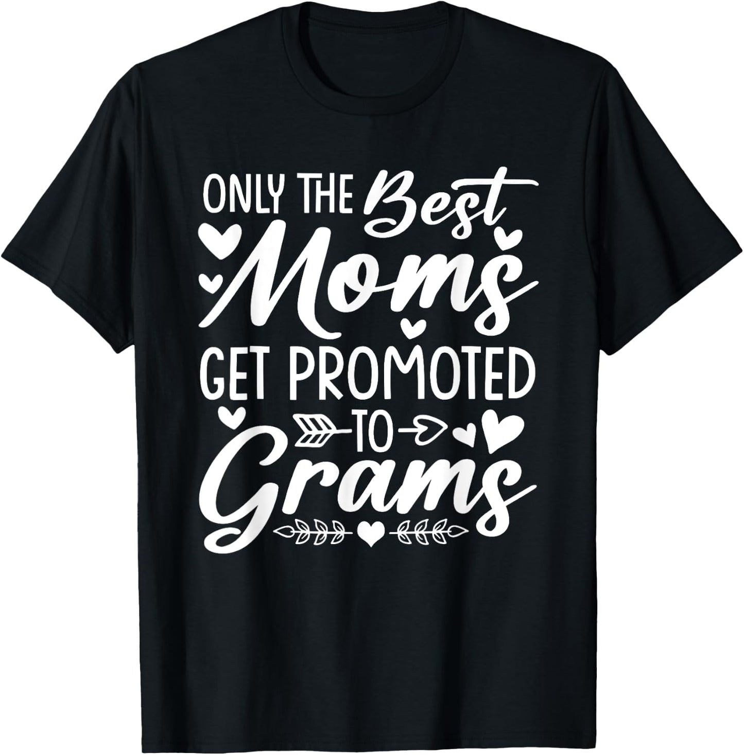 The Best Moms Get Promoted To Grams Shirt Mother's Day T-Shirt - T-Shirt | Black