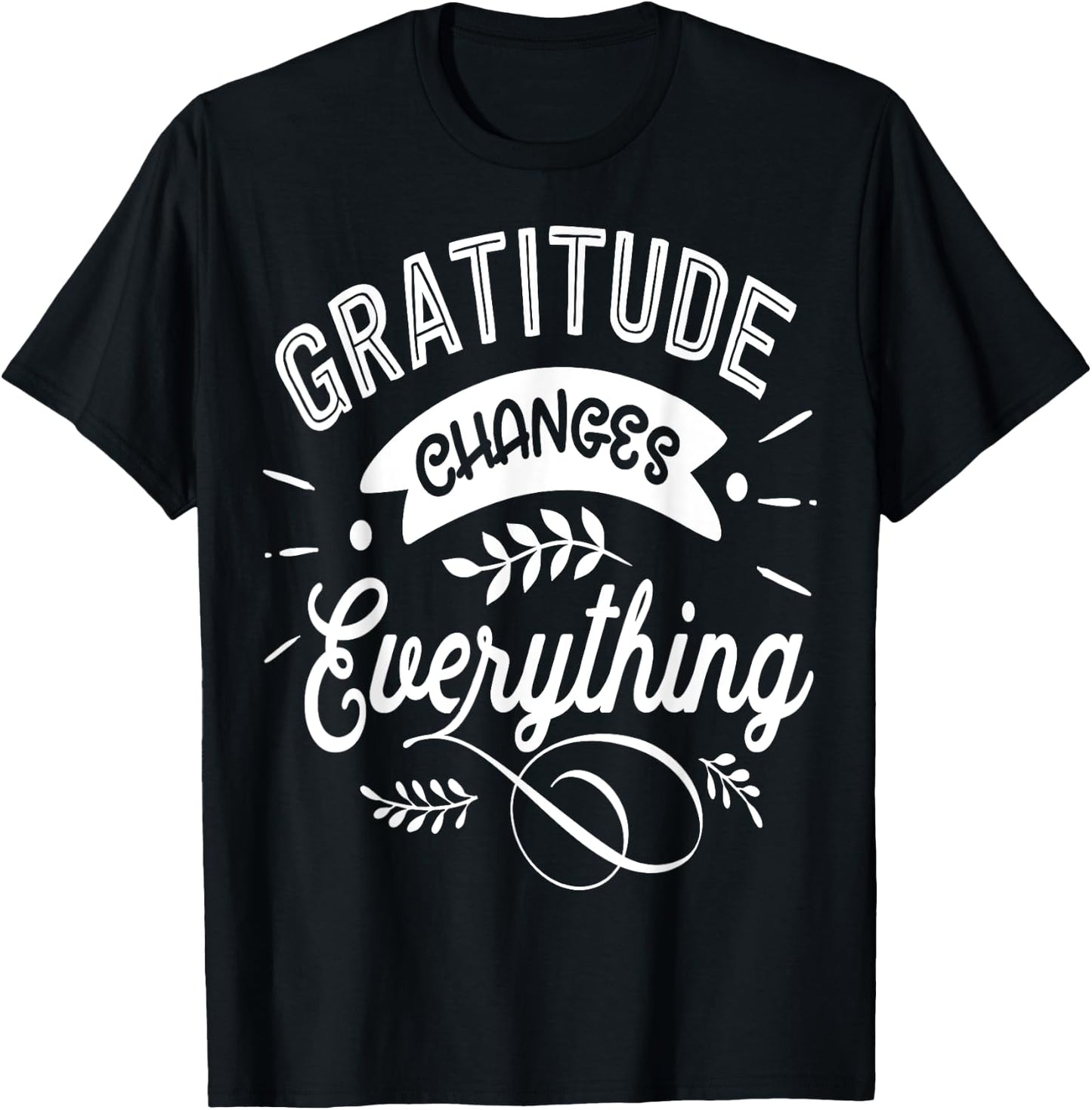Gratitude changes everything Jesus Religious Thankful T-Shirt - T-Shirt | Black