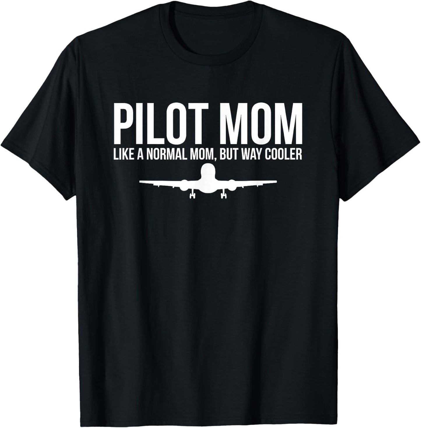 Pilot Mom Like Normal Mom But Way Cooler Airplane T-Shirt - T-Shirt | Black