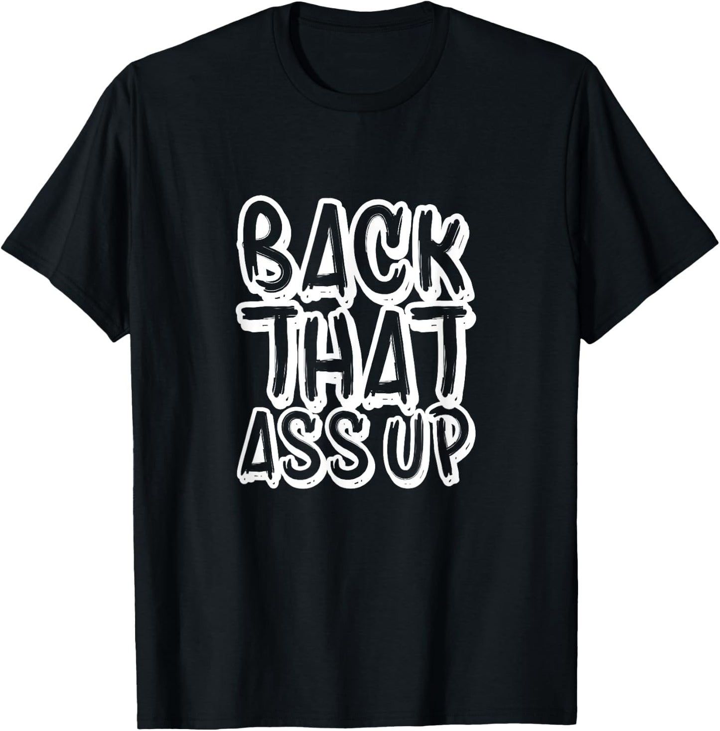 Back That Ass Up Hiphop Rap Music 80's 90's Party T-Shirt - T-Shirt | Black