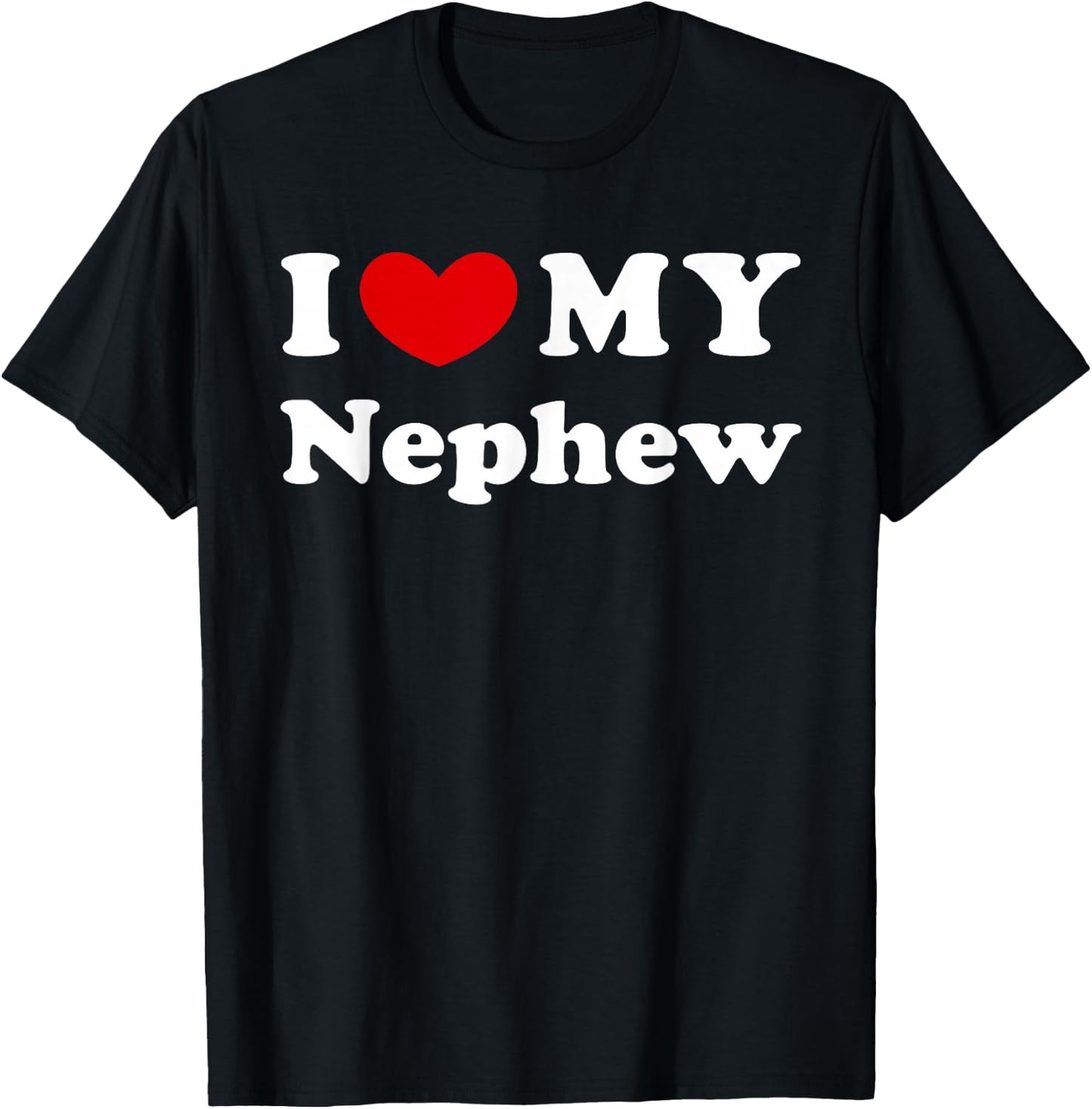I Love My Nephew, I Heart My Nephew T-Shirt - T-Shirt | Black