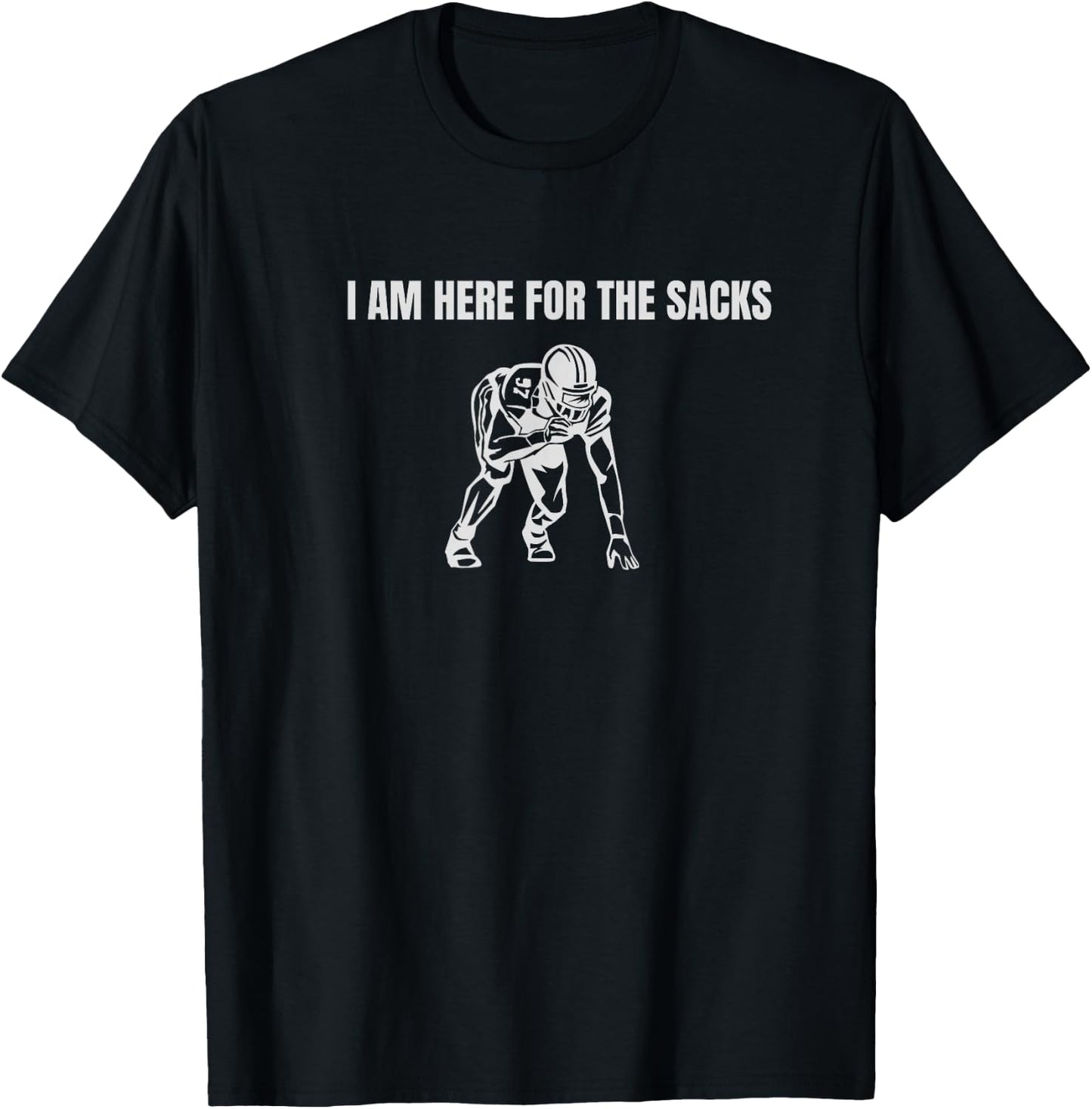 I am here for the Sacks Football Linebacker Defense DB FS T-Shirt - T-Shirt | Black