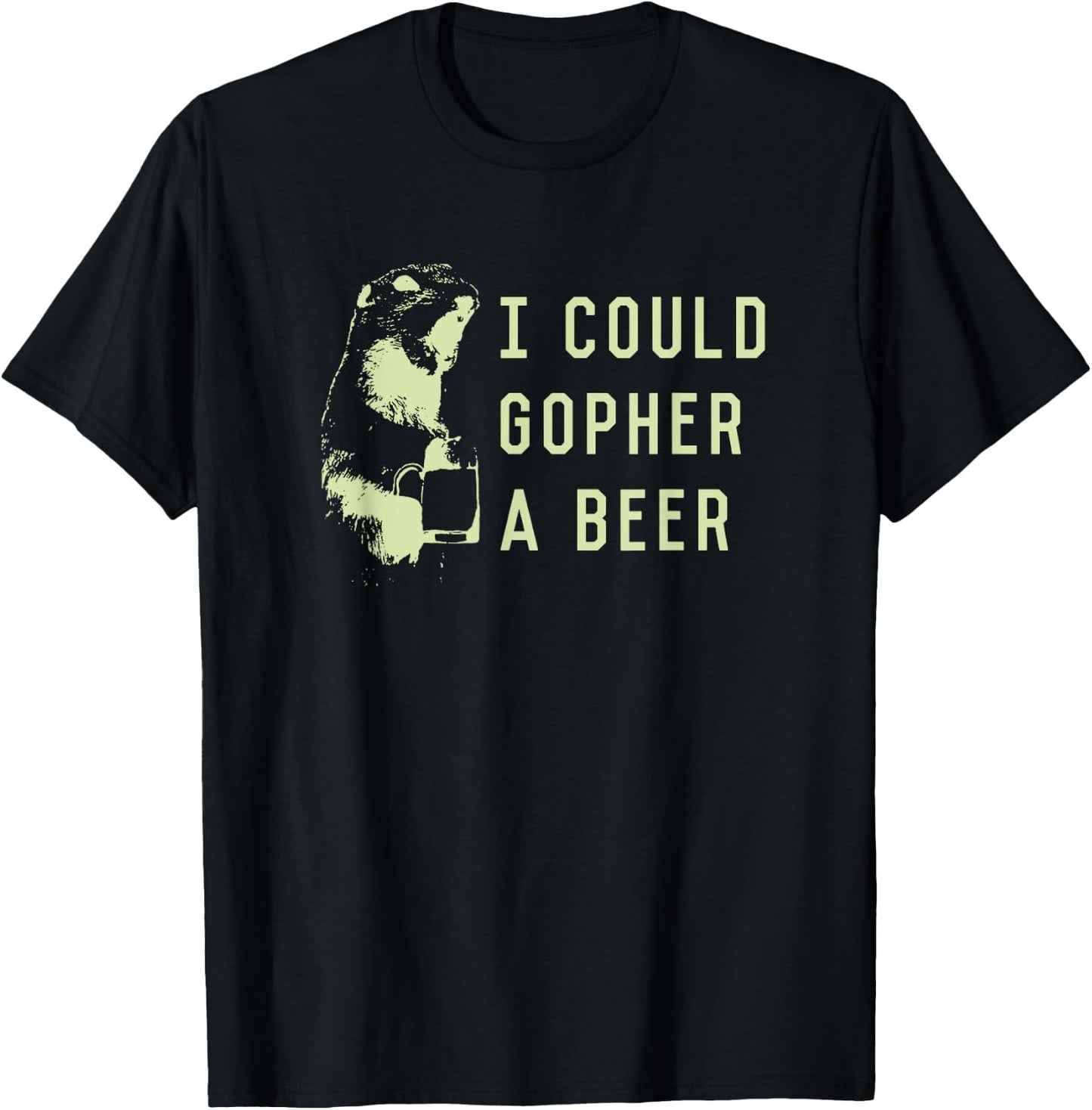 I could gopher a beer T-Shirt - T-Shirt | Black