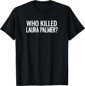 Twin Peaks Who Killed Laura Palmer White T-Shirt - T-Shirt | Black