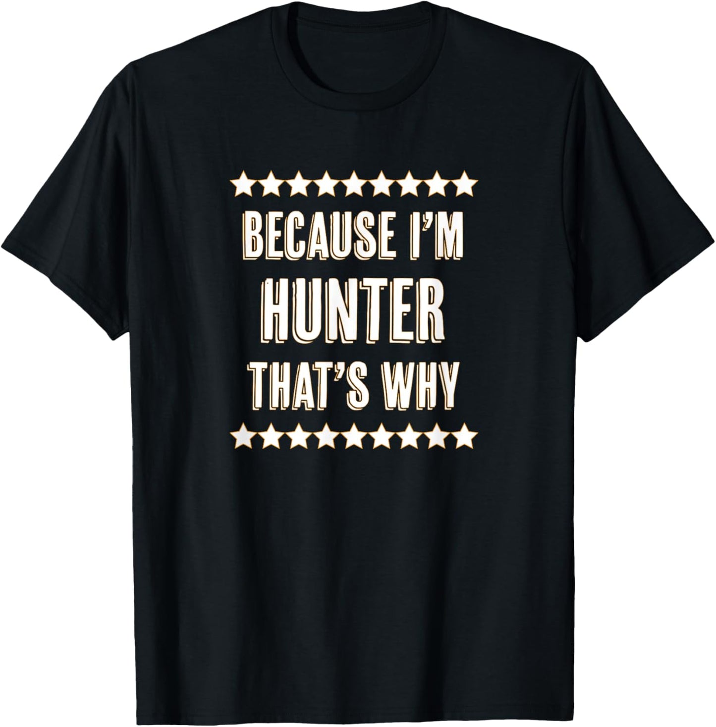 Because I'm - HUNTER - That's Why | Funny Name Gift T-Shirt - T-Shirt | Black
