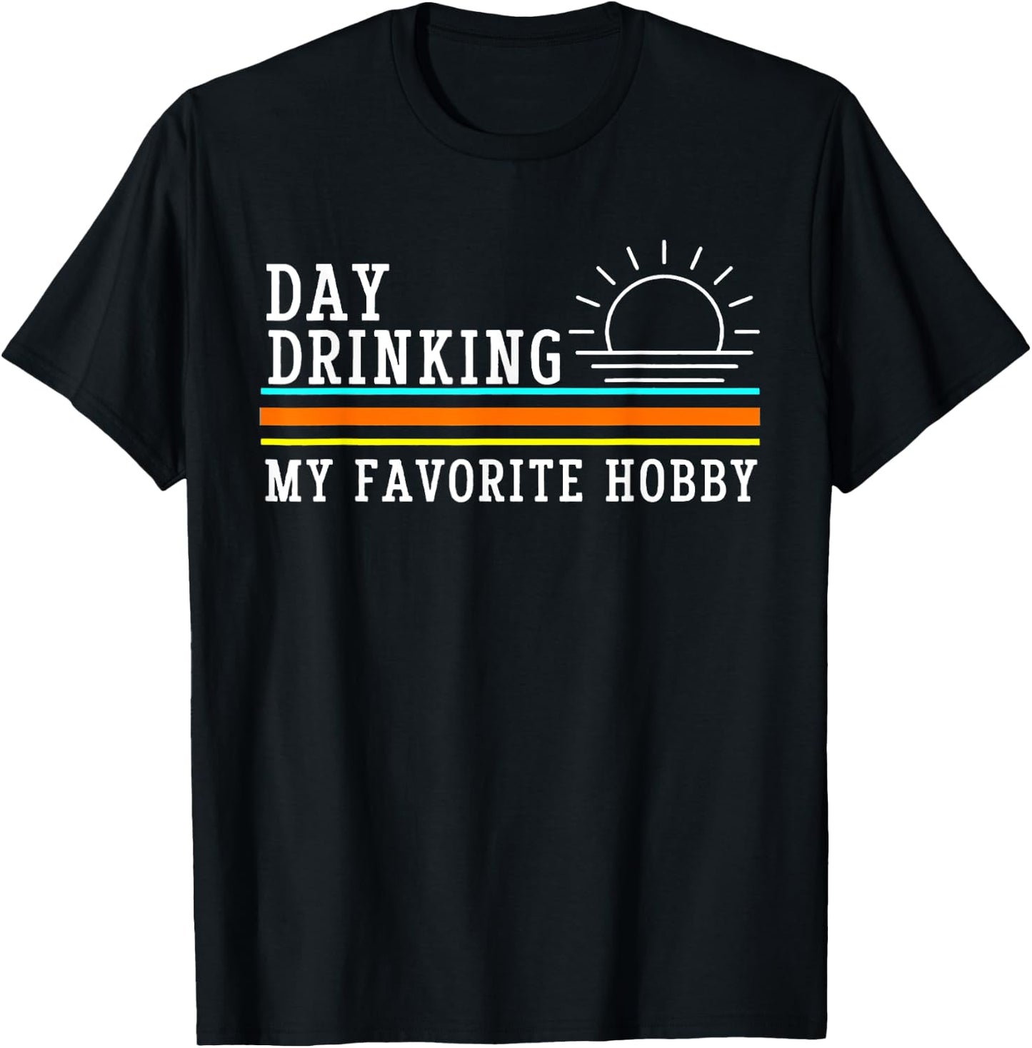 Day Drinking My Favorite Hobby Funny Drink Beer Lover T-Shirt - T-Shirt | Black