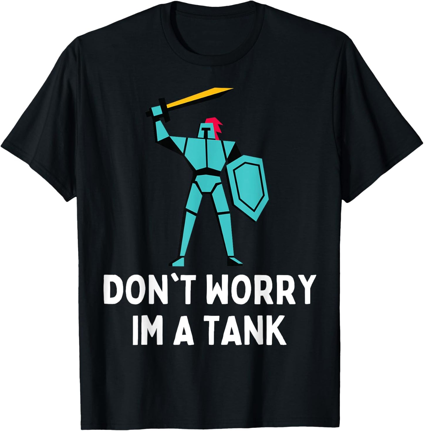 Don't Worry Im A Tank Gaming MMO RPG Funny T-Shirt - T-Shirt | Black