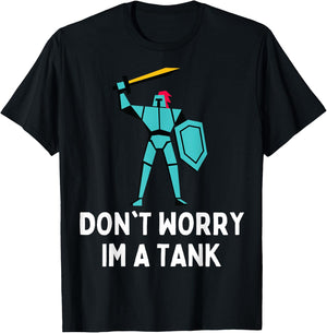 Don't Worry Im A Tank Gaming MMO RPG Funny T-Shirt - T-Shirt | Black